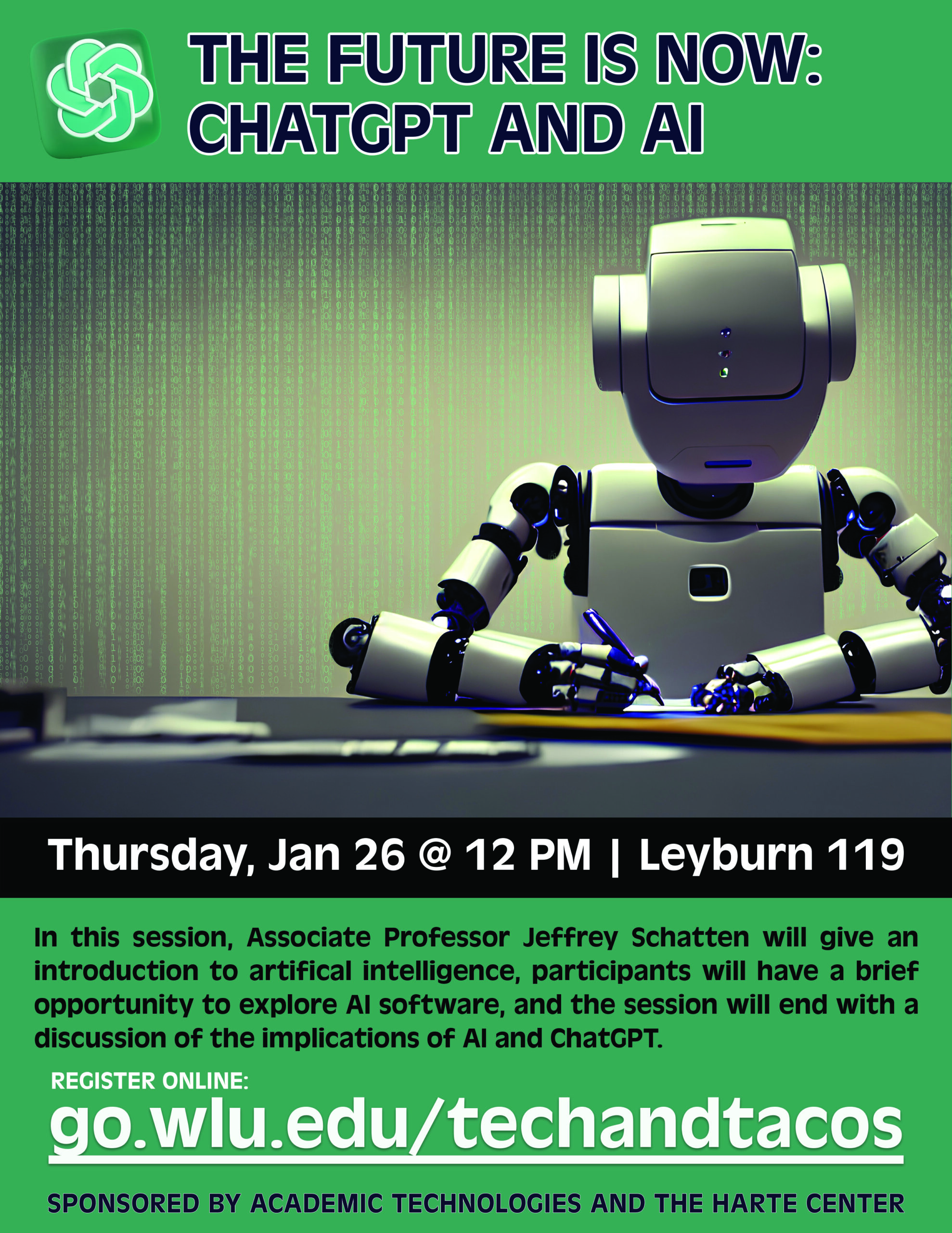 Robot seated at a table, writing with a pen. Thursday, Jan 26 @ 12 PM | Leyburn 119. In this session, Associate Professor Jeffrey Schatten will give an introduction to the topic, participants will have a brief opportunity to explore the software, and the session will end with a discussion of the implications of AI and ChatGPT. Sign up at go.wlu.edu/techandtacos.