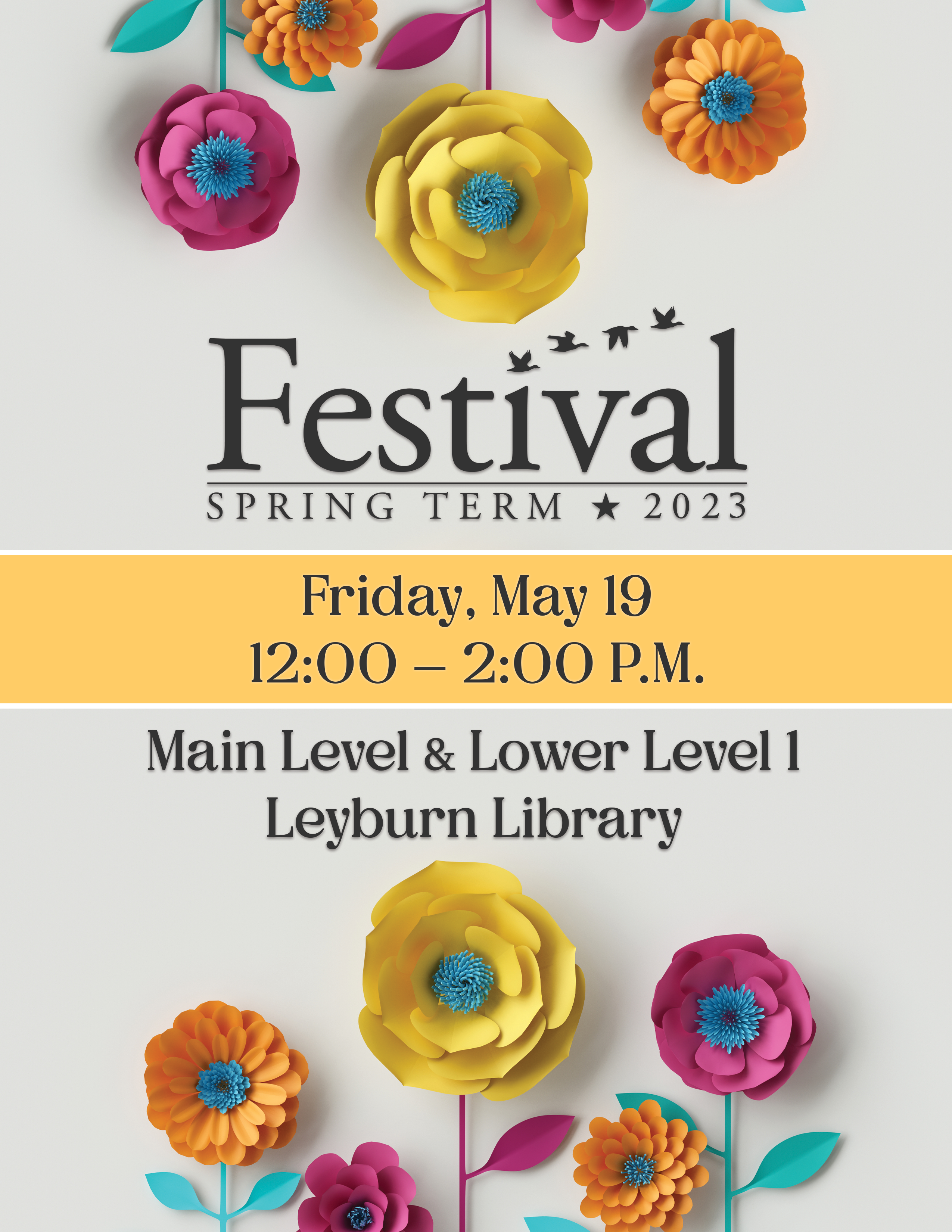 Spring Term Festival 2023. Friday, May 19, 12-2 PM, Main Level and Lower Level 1, Leyburn Library.